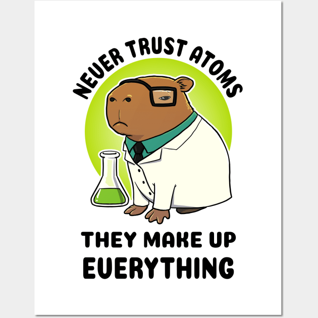 Never trust atoms they make up everything Capybara Scientist Wall Art by capydays